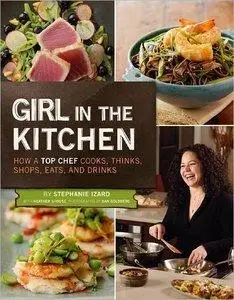 Girl in the Kitchen: How a Top Chef Cooks, Thinks, Shops, Eats and Drinks (repost)