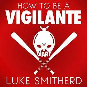 How to Be a Vigilante: A Diary [Audiobook]