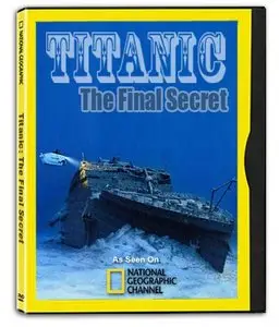 National Geographic - Titanic: The Final Secret (2008)