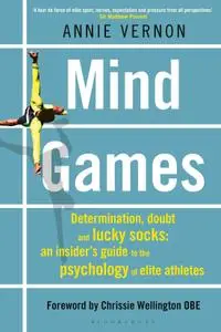 Mind Games: Determination, Doubt and Lucky Socks: An Insider's Guide to the Psychology of Elite Athletes