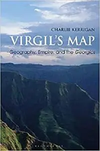 Virgil’s Map: Geography, Empire, and the Georgics