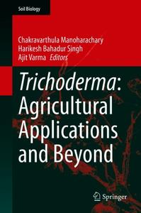 Trichoderma: Agricultural Applications and Beyond