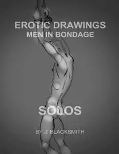 «Erotic Drawings – Men In Bondage: Solos» by John Blacksmith