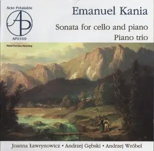 Joanna Ławrynowicz, Andrzej Gębski, Andrzej Wróbel - Emanuel Kania: Cello Sonata, Piano Trio (2007)