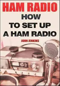 Ham Radio: How To Set Up A Ham Radio
