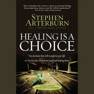 «Healing Is a Choice» by Stephen Arterburn