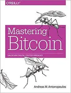 Mastering Bitcoin: Unlocking Digital Cryptocurrencies [Repost]