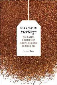 Steeped in Heritage: The Racial Politics of South African Rooibos Tea