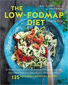 The Low-FODMAP Diet Step by Step: A Personalized Plan to Relieve the Symptoms of IBS and Other Digestive Disorders (repost)