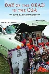 Day of the Dead in the USA, Second Edition: The Migration and Transformation of a Cultural Phenomenon