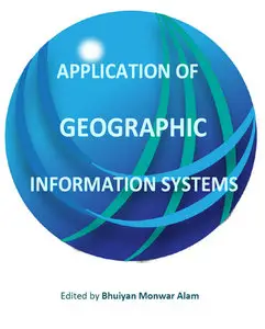 "Application of Geographic Information Systems" ed. by Bhuiyan Monwar Alam