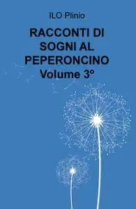 RACCONTI DI SOGNI AL PEPERONCINO Volume 3º