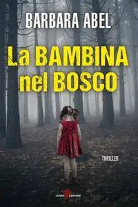 Abel Barbara - La bambina nel bosco