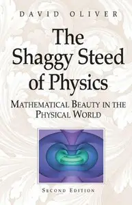 The Shaggy Steed of Physics: Mathematical Beauty in the Physical World, (2nd Edition) (Repost)