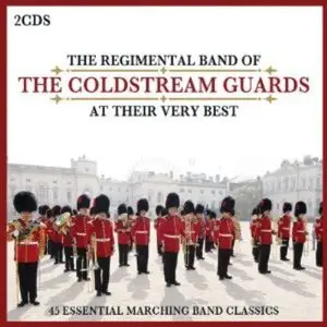 The Regimental Band Of The Coldstream Guards - At Their Very Best (2009)