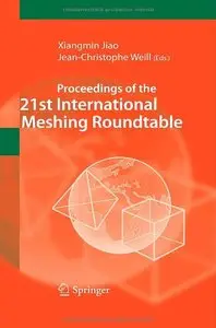 Proceedings of the 21st International Meshing Roundtable