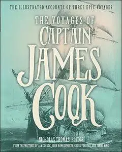 The Voyages of Captain James Cook: The Illustrated Accounts of Three Epic Pacific Voyages