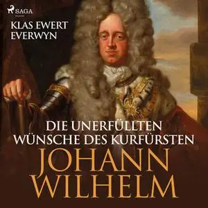 «Die unerfüllten Wünsche des Kurfürsten Johann Wilhelm» by Klas Ewert Everwyn
