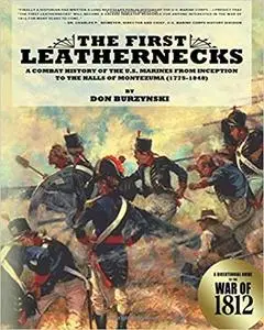 The First Leathernecks: A Combat History of the U.S. Marines from Inception to the Halls of Montezuma