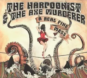 The Harpoonist & The Axe Murderer - A Real Fine Mess (2014)