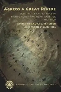Across a Great Divide: Continuity and Change in Native North American Societies, 1400-1900