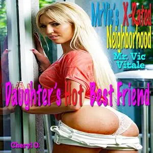 «Mr. Vic’s X-Rated Neighborhood: Daughter’s Hot Best Friend» by Vic Vitale