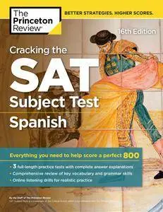 Cracking the SAT Subject Test in Spanish: Everything You Need to Help Score a Perfect 800, 16th Edition