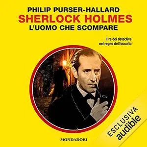 «Sherlock Holmes. L'uomo che scompare» by Philip Purser-Hallard