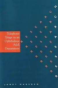 Telephone Triage in an Ophthalmic A & E (Whurr Nursing Research)