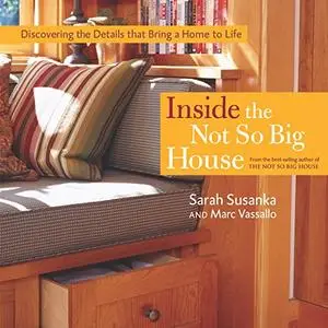 Inside the Not So Big House: Discovering the Details that Bring a Home to Life