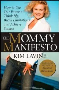 The Mommy Manifesto: How To Use Our Power To Think Big, Break Limitations and Achieve Success