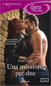 Lora Leigh - Elite Ops Vol.06 Una missione per due
