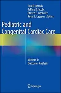 Pediatric and Congenital Cardiac Care: Volume 1: Outcomes Analysis