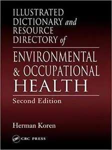 Illustrated Dictionary and Resource Directory of Environmental and Occupational Health, Second Edition