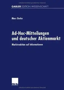 Ad-Hoc-Mitteilungen und Deutscher Aktienmarkt: Marktreaktion auf Informationen  by Marc Oerke