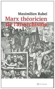 Maximilien Rubel, "Marx théoricien de l’anarchisme"