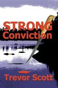 «Strong Conviction» by Trevor Scott
