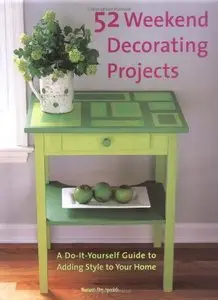 52 Weekend Decorating Projects: A Guide to Adding Personal Style to Your Home