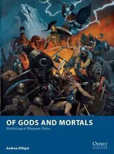 Of Gods and Mortals (Osprey Wargames 05)