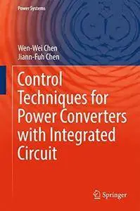 Control Techniques for Power Converters with Integrated Circuit (Power Systems)