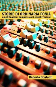 Roberto Bonfanti - Storie di ordinaria fonia