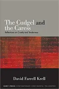 Cudgel and the Caress, The: Reflections on Cruelty and Tenderness