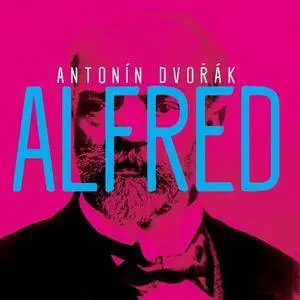 Heiko Mathias Förster, Marek Stilec - Antonín Dvorák: Alfred (2015)