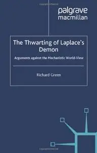 The Thwarting of Laplace's Demon: Arguments Against the Mechanistic World-View