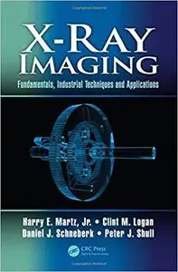 X-Ray Imaging: Fundamentals, Industrial Techniques and Applications (Repost)