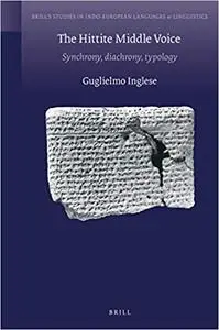 The Hittite Middle Voice Synchrony, Diachrony, Typology