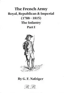 The French Army, Royal, Republican & Imperial (1788-1815): The Infantry (Part I) (repost)