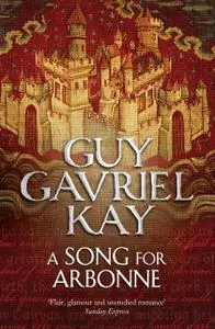 «A Song for Arbonne» by Guy Gavriel Kay