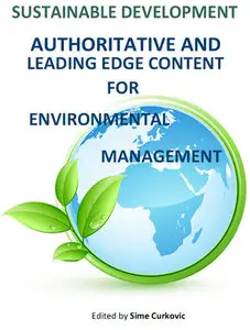 "Sustainable Development: Authoritative and Leading Edge Content for Environmental Management" ed. by Sime Curkovic