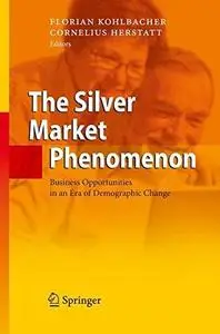 The Silver Market Phenomenon: Business Opportunities in an Era of Demographic Change